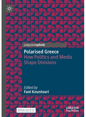 预订 Polarised Greece: How Politics and Media Shape Divisions 极化希腊：政治与媒体如何塑造分裂: 9783032152022