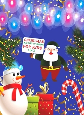预订 Christmas Activity Book For Kids 1 In 3: A Fun Kid Workbook Game For Learning, Coloring, Dot To Dot, Mazes, Word Se