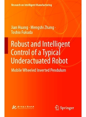 预订 Robust and Intelligent Control of a Typical Underactuated Robot: Mobile Wheeled Inverted Pendulum: 9789811971594