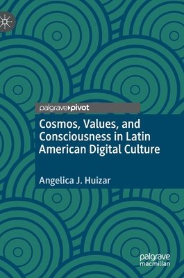 【预订】Cosmos, Values, and Consciousness in Latin American Digital Culture