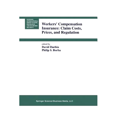 预订 Workers’ Compensation Insurance: Claim Costs, Prices, and Regulation: 9789401741248