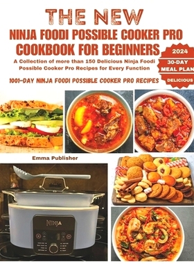 预订 The New Ninja Foodi Possible Cooker Pro for Beginners: A Collection of more than 150 Delicious Ninja Foodi Possible