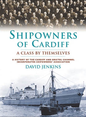 预订 Shipowners of Cardiff - A Class by Themselves: A History of the Cardiff and Bristol Channel Incorporated Shipowners