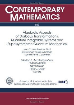 【预售】Algebraic Aspects of Darboux Transformations, Quantum Integrable Systems and Supersymmetric Quantum Mechan...