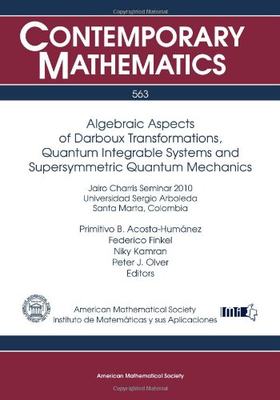 【预售】Algebraic Aspects of Darboux Transformations, Quantum Integrable Systems and Supersymmetric Quantum Mechan...