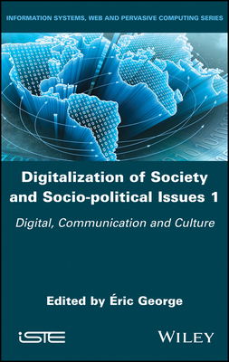 【预订】Digitalization of Society and Socio-Political Issues 1 - Digital, Communication and Culture