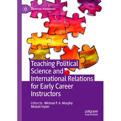 预订 Teaching Political Science and International Relations for Early Career Instructors 为早期职业导师教授政治学与国际
