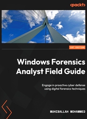 预订 Windows Forensics Analyst Field Guide: Engage in proactive cyber defense using digital forensics techniques Windows