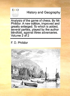 预订 Analysis of the Game of Chess. by Mr. Philidor. a New Edition, Improved and Greatly Enlarged. to Which Is Added, Se