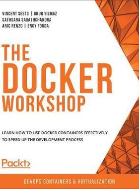 [预订]The Docker Workshop: Learn how to use Docker containers effectively to speed up the development proc 9781838983444