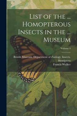 [预订]List of the ... Homopterous Insects in the ... Museum; Volume 4 9781021134110