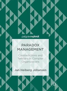 【预订】Paradox Management: Contradictions and Tensions in Complex Organizations