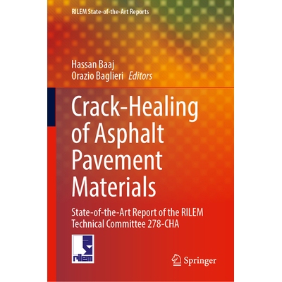 预订 Crack-Healing of Asphalt Pavement Materials: State-of-the-Art Report of the RILEM Technical Committee 278-CHA 沥青