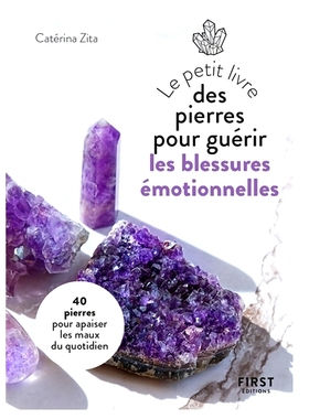 预订 Le petit livre des pierres pour guérir les blessures émotionnelles : 40 pierres pour apaiser les maux du quotidie