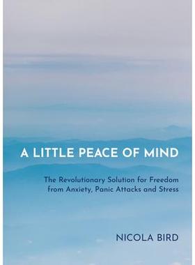 预订 A Little Peace of Mind: The Revolutionary Solution for Freedom from Anxiety, Panic Attacks and Stress一点内心的平静