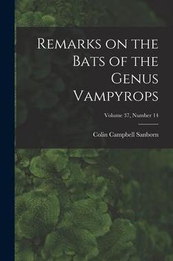 [预订]Remarks on the Bats of the Genus Vampyrops; Volume 37, number 14 9781013580567