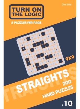 预订 Turn On The Logic Straights 200 Hard Puzzles 9x9 (10): 9781651729229