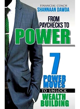 预订 From Paychecks to Power: 7 Power Moves to Unlock Wealth Building: 9780996130301