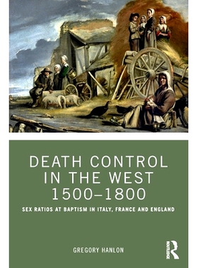 预订 Death Control in the West 1500–1800: Sex Ratios in Baptism in Italy, France and England 西方的死亡控制 1500-1800：