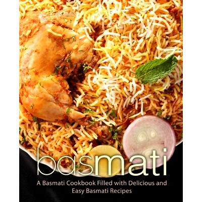 预订 Basmati: A Basmati Cookbook Filled with Delicious and Easy Basmati Recipes (2nd Edition): 9781797685151