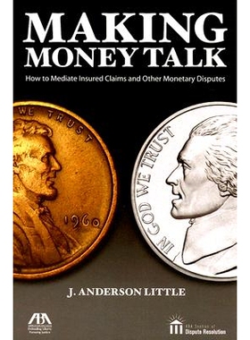 预订 Making Money Talk: How to Mediate Insured Claims and Other Monetary Disputes: 9781590318256