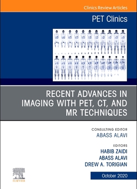 【预订】Recent Advances in Imaging with Pet, Ct, and MR Techniques, an Issue of Pet Clinics, Volume 15-4
