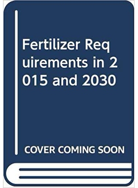 预订 Fertilizer Requirements in 2015 and 2030 2015*2030年的肥料需求 (再次报导): 9789251044506