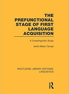 【预售】The Prefunctional Stage of First Language Acquistion (RLE Linguistics C: Applied Linguistics)