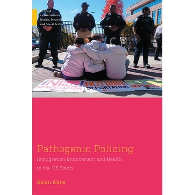预订 Pathogenic Policing: Immigration Enforcement and Health in the US South 致病性警务：美国南部的移民执法和健康: 97808