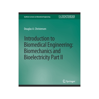 预订 Introduction to Biomedical Engineering: Biomechanics and Bioelectricity - Part II