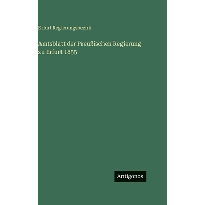 预订 Amtsblatt der Preußischen Regierung zu Erfurt 1855: 9783563690284