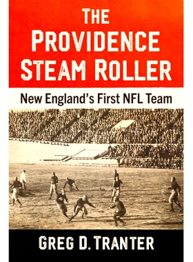 预订 The Providence Steam Roller: New England’s First NFL Team: New England’s First NFL Team 普罗维登斯压路机队：新英