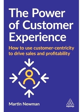 预订 The Power of Customer Experience: How to Use Customer-Centricity to Drive Sales and Profitability: 9781789667899