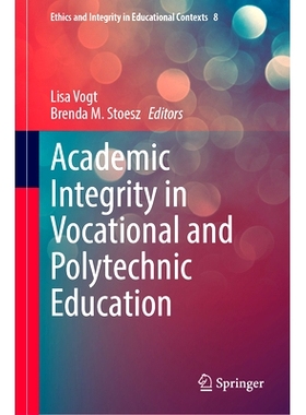 预订 Academic Integrity in Vocational and Polytechnic Education 职业与理工学院教育的学术诚信: 9783031900907