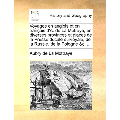 预订 Voyages En Anglois Et En Francois D’A. de La Motraye, En Diverses Provinces Et Places de La Prusse Ducale Etrroyal