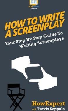 [预订]How To Write a Screenplay: Your Step By Step Guide To Writing Screenplays 9781647581008