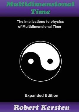[预订]Multidimensional Time: The implication to physics of Multidimensional Time 9780991524655