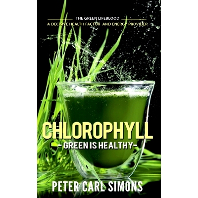 预订 Chlorophyll - Green is Healthy: The green lifeblood - a decisive health factor and energy provider: 9783751924085