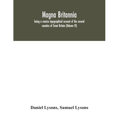 预订 Magna Britannia; being a concise topographical account of the several counties of Great Britain (Volume VI): 978935
