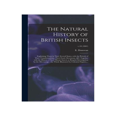 [预订]The Natural History of British Insects: Explaining Them in Their Several States, With the Periods of 9781015387362