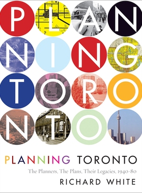 预订 Planning Toronto: The Planners, the Plans, Their Legacies, 1940-80 规划多伦多：规划者、规划、遗产 1940-1980: 978077