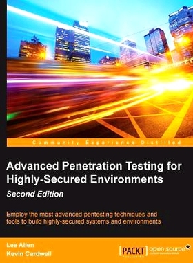 预订 Advanced Penetration Testing for Highly-Secured Environments 针对高度安全环境的*渗透测试: 9781784395810