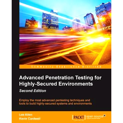 预订 Advanced Penetration Testing for Highly-Secured Environments 针对高度安全环境的*渗透测试: 9781784395810