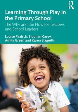 [预订]Learning Through Play in the Primary School: The Why and the How for Teachers and School Leaders 9781032284217