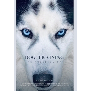 预订 Dog Training the Holistic Way: A Comprehensive Holistic Guide to Dog Training and Behaviour: 9781835638583