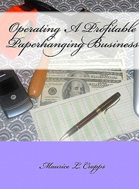 预订 Operating A Profitable Paperhanging Business: by Maurice Cropps: 9781449957520
