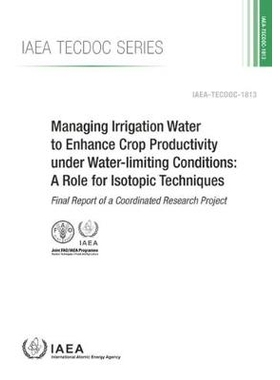 预订 Managing Irrigation Water to Enhance Crop Productivity under Water-Limiting Conditions: A Role for Isotopic Techniq