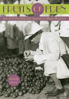 [预订]Fruits of Eden: David Fairchild and America’s Plant Hunters 9780813060613