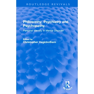 预订 Philosophy, Psychiatry and Psychopathy: Personal Identity in Mental Disorder 哲学、精神病学和精神病学：精神障碍中的