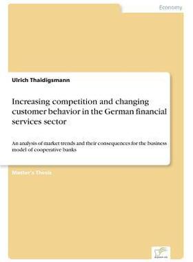 [预订]Increasing competition and changing customer behavior in the German financial services sector: An an 9783838699233